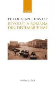 Revolutia romana din decembrie 1989 de Peter Siani-Davies