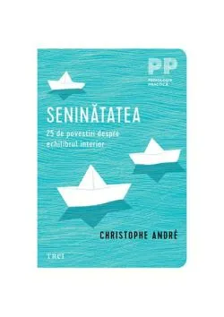 Seninătatea. 25 de povestiri despre echilibrul interior de Christophe Andre