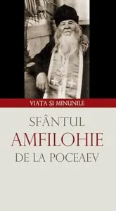 Sfantul Amfilohie de la Poceaev. Viata si minunile