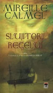 Slujitorii Regelui, Femeia pirat, Vol. 1 de Mireille Calmel