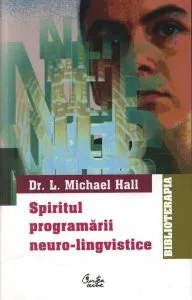 Spiritul programarii neuro-lingvistice de L. Michael Hall