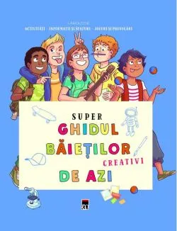 Super ghidul băieților creativi de azi
