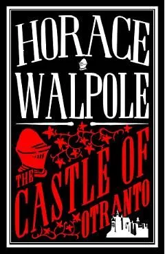 The Castle of Otranto de Horace Walpole