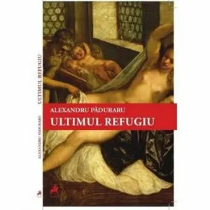 Ultimul refugiu de Alexandru Paduraru