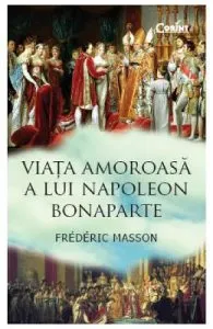 Viata amoroasa a lui Napoleon Bonaparte de Frederic Masson