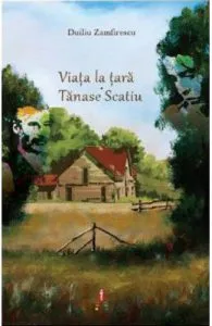 Viata la tara. Tanase Scatiu de Duiliu Zamfirescu