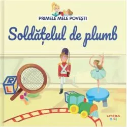 Volumul 18. Primele mele povesti. Soldatelul de plumb