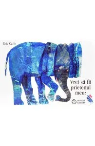 Vrei sa fii prietenul meu de Eric Carle