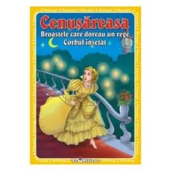 3 Povesti: Cenusareasa. Broastele care doreau un rege. Corbul insetat