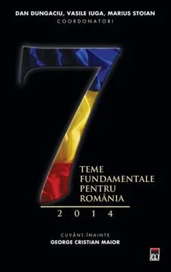 7 teme fundamentale pentru România 2014
