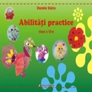 Abilitati practice. Clasa a III-a de Daniela Stoica