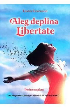 Aleg deplina libertate de Lester Levenson