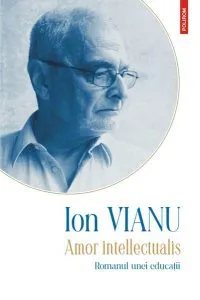 Amor intellectualis. Romanul unei educaţii (Ediţia 2021)