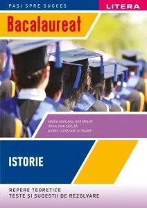 Bacalaureat. Istorie. Repere teoretice. Teste și sugestii de rezolvare. Clasa a XII-a de Maria Mariana Gheorghe