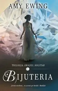 Bijuteria. Trilogia Orasul solitar. Vol.1 de Amy Ewing