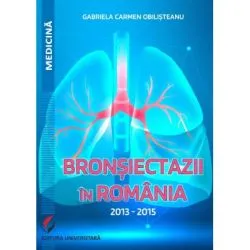 Bronsiectazii in Romania. 2013-2015 de Gabriela Carmen Obilisteanu