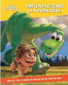 Bunul dinozaur. Cartea prieteniei si a curajului