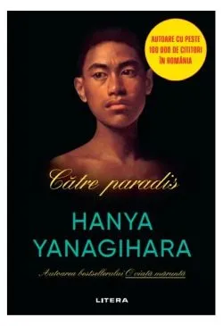 Către paradis de Hanya Yanagihara