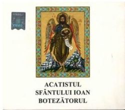 CD Acatistul Sfantului Ioan Botezatorul