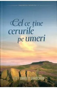 Cel ce tine cerurile pe umeri de Kacy Barnett-Gramckow