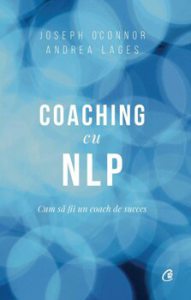 Coaching cu NLP. Cum sa fii un coach de succes - Editia a III-a