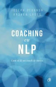 Coaching cu NLP. Cum sa fii un coach de succes - Editia a III-a de Andrea Lages