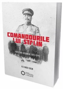 Comandourile lui Stalin. Partizanii ucraineni (1941-1944) de Alexander Gogun