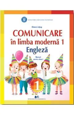 Comunicare in limba moderna 1: Engleza - Clasa 1 - Manual de Diana Latug