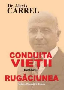 Conduita Vietii - Rugaciunea de Alexis Carrel