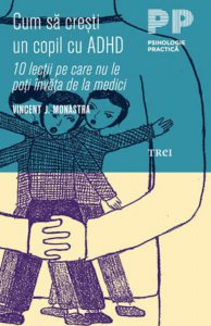 Cum sa cresti un copil cu ADHD. 10 lectii pe care nu le poti invata de la medici