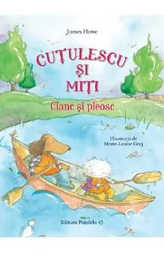 Cutulescu si Miti. Clanc si pleosc de James Howe