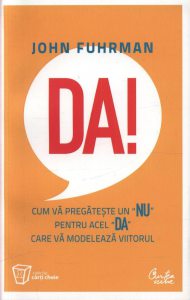 Da! Cum va pregateste un NU pentru acel DA care va modeleaza viitorul