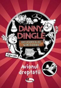 Danny Dingle. Descoperiri uimitoare. Avionul dreptatii