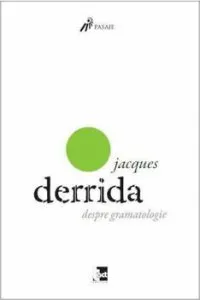 Despre gramatologie de Jacques Derrida