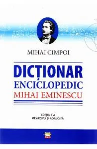 Dictionar enciclopedic Mihai Eminescu de Mihai Cimpoiu