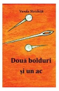 Doua bolduri si un ac de Vanda Stoichita