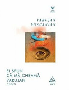 Ei spun ca ma cheama Varujan. Poezii