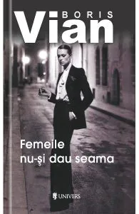 Femeile nu-si dau seama de Boris Vian