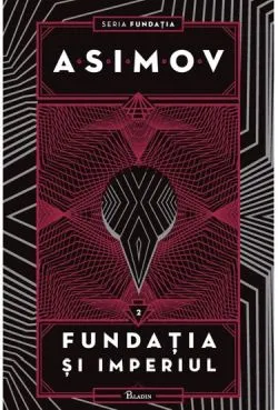Fundatia Vol. 2. Fundatia si Imperiul de Isaac Asimov