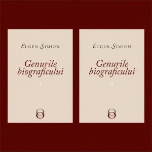 Genurile biograficului (Vol. I II) de Eugen Simion