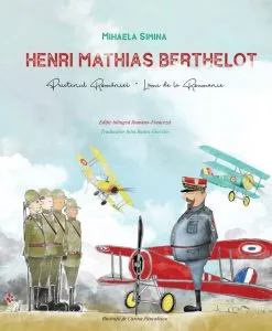 Henri Mathias Berthelot, prietenul Romaniei de Mihaela Simina