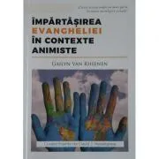 Impartasirea Evangheliei in contexte animiste de Gailyn Van Rheenen