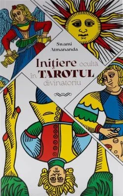 Inițiere ocultă în tarotul divinatoriu de Swami Atmananda