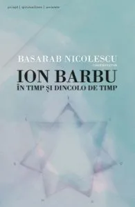 Ion Barbu - In timp si dincolo de timp de Basarab Nicolescu
