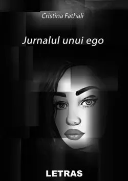 Jurnalul unui ego de Cristina Fathali