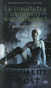 La jumatatea drumului spre mormant. Seria Vanatoare nocturna. Vol. 1