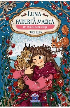 Luna si padurea magica. Un ras cu ochii verzi Vol.5