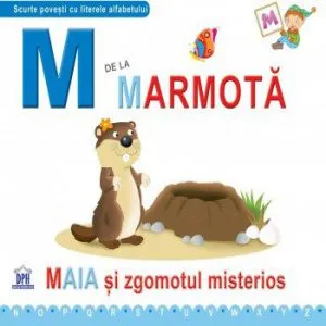 M de la marmota. Maia si zgomotul misterios de Emanuela Carletti