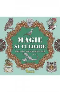 Magie si culoare. Carte de colorat pentru adulti