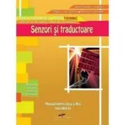 Manual pentru clasa a 11-a. Senzori si traductoare. Ruta directa de Aurel Ciocarlea- Vasilescu